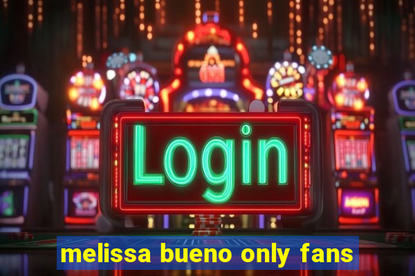 melissa bueno only fans